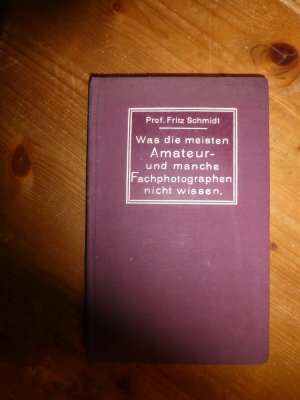 Was die meisten Amateur- und manche Fachphotographen nicht wissen. Ein Handbuch praktischer Ratschläge und Erfahrungen.