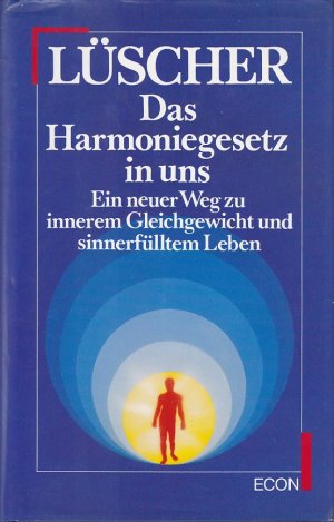 Das Harmoniegesetz in uns - Ein neuer Weg zu innerem Gleichgewicht und sinnerfülltem Leben