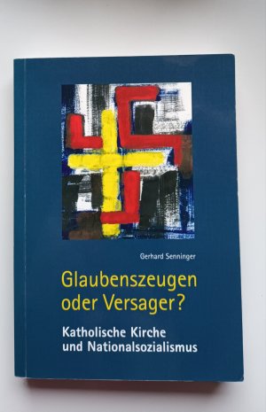 gebrauchtes Buch – Gerhard Senninger – Glaubenszeugen oder Versager? Katholische Kirche und Nationalsozialismus