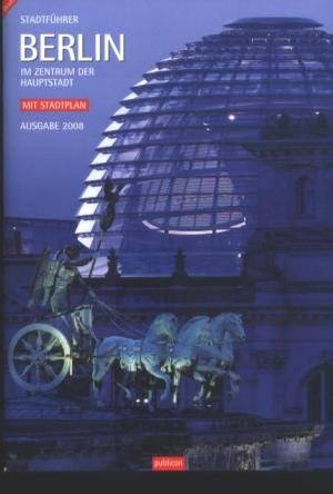 Stadtführer Berlin - im Zentrum der Hauptstadt. Ausgabe 2008