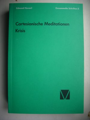 Cartesianische Meditationen - Die Krisis der europäischen Wissenschaften und die transzendentale Phänomenologie