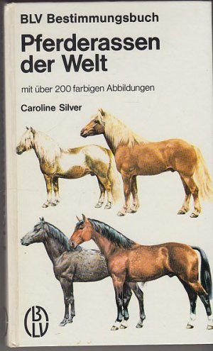 gebrauchtes Buch – Caroline Silver – Pferderassen der Welt. BLV Bestimmungsbuch