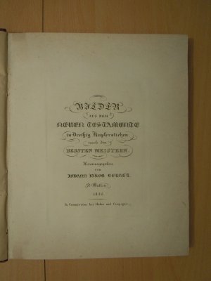 Bilder aus dem Neuen Testamente in Dreissig Kupferstichen nach den bessten Meistern. Hrsg. von Johann Jakob Bernet