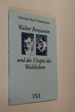 Walter Benjamin und die Utopie des Weiblichen. [Von Rolf Löper aus d. Franz. übertr. Übers. von Horst : Arenz ...]