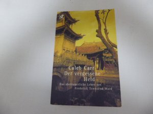 gebrauchtes Buch – Caleb Carr – Der vergessene Held. Das abenteuerliche Leben des Frederick Townsend Ward. TB