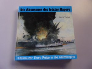 Die Abenteuer des letzten Kapers - Hilfskreuzer Thors Reise in die Katastrophe