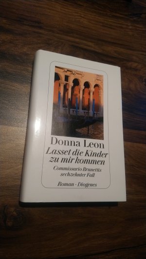 gebrauchtes Buch – Donna Leon – Lasset die Kinder zu mir kommen - Commissario Brunettis sechzehnter Fall.