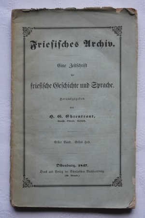 Friesisches Archiv. Eine Zeitschrift für friesische Geschichte und Sprache. 1. Band, 1. Heft.