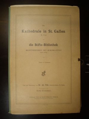 Die Kathedrale in St. Gallen. Die Kathedrale in St. Gallen, II. Teil und die Stifts-Bibliothek. Meisterwerke des Rokoko-Stils (1756-1763)