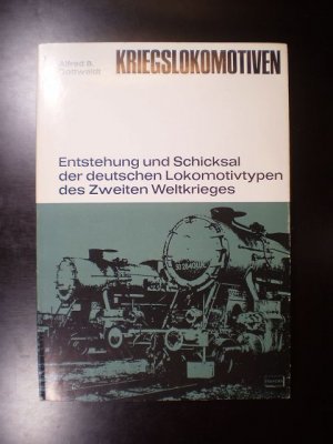 antiquarisches Buch – Gottwaldt, Alfred B – Kriegslokomotiven. Entstehung und Schicksal der deutschen Lokomotivtypen des Zweiten Weltkrieges