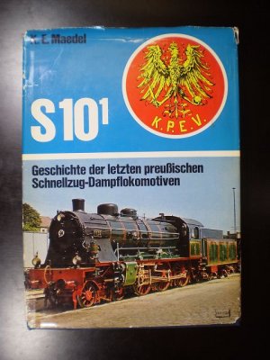 gebrauchtes Buch – Maedel, K.-E – S101. Geschichte der letzten preussischen Schnellzug-Dampflokomotiven