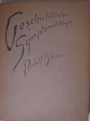 Geschichtliche Symptomatologie. Neun Vorträge, gehalten in Dornach vom 18. Oktober bis 3. November 1918 in Dornach.