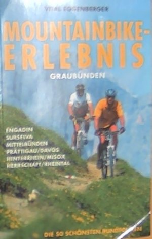 Mountainbike-Erlebnis Graubünden - Die 50 schönsten Rundtouren