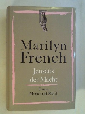 Jenseits der Macht : Frauen, Männer und Moral. Dt. von Cornelia Holfelder-von der Tann.