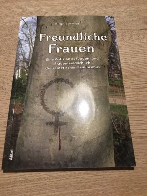 gebrauchtes Buch – Birgit Schmidt – Freundliche Frauen - Eine Kritik an der Juden- und Frauenfeindlichkeit des esoterischen Feminismus