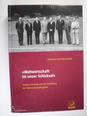 "Weltwirtschaft ist unser Schicksal" - Helmut Schmidt und die Schaffung der Weltwirtschaftsgipfel