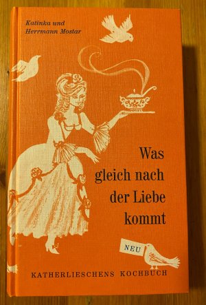 Was gleich nach der Liebe kommt. Katherlieschens Kochbuch.