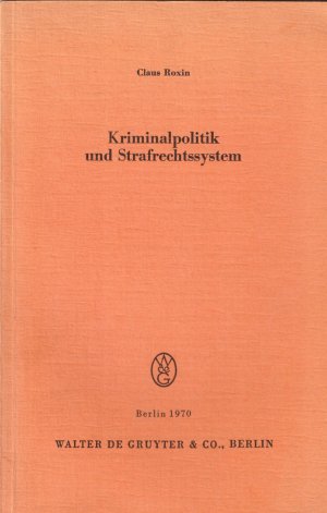 Kriminalpolitik und Strafrechtssystem. Vortrag vom 13. Mai 1970