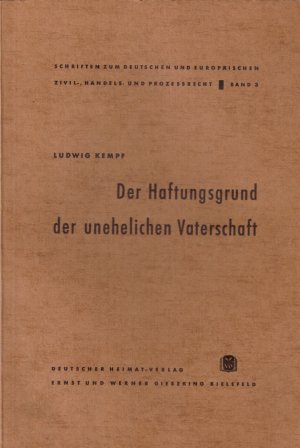 Der Haftungsgrund der unehelichen Vaterschaft (Statusurteil - Unterhaltsurteil). Dissertation. Schriften zum deutschen und europäischen Zivil-, Handels […]