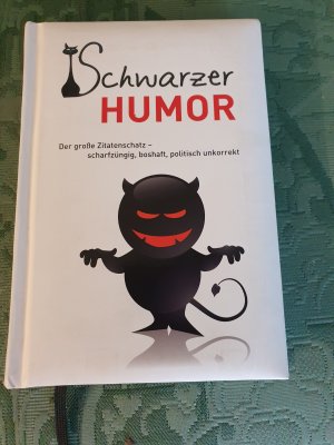 gebrauchtes Buch – Schwarzer Humor - Der große Zitatenschatz - scharfzüngig, boshaft, politisch unkorrekt