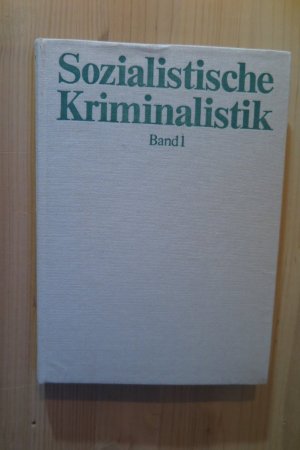 Sozialistische Kriminalistik - Band 1 - Allgemeine kriminalistische Theorie und Methodologie