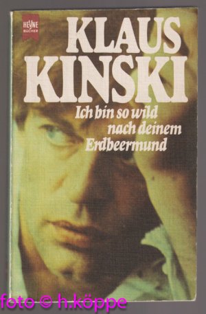 gebrauchtes Buch – Klaus Kinski – Ich bin so wild nach deinem Erdbeermund : Erinnerungen.