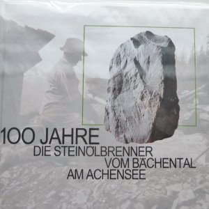 100 Jahre Die Steinölbrenner vom Bächental am Achensee. Chronik vom heilsamen Tiroler Steinöl und der Familie Albrecht 1902-2002.