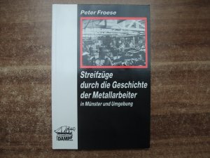 Streifzüge durch die Geschichte der Metallarbeiter in Münster und Umgebung.