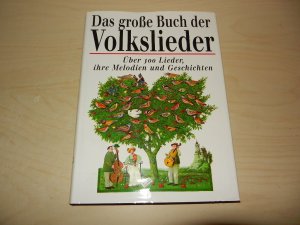 Das große Buch der Volkslieder .. Über 300 Lieder, ihre Melodien und Geschichten