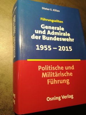 Führungseliten - Generale und Admirale der Bundeswehr 1955-2015 - Politische und Militärische Führung