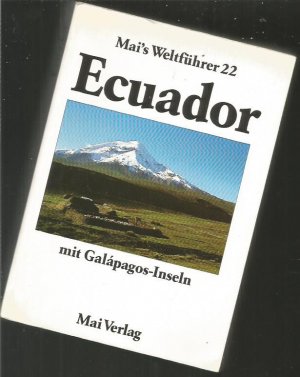 Ecuador mit Galápagos-Inseln. Mais´´s Weltführer 22