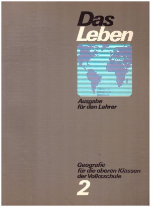 gebrauchtes Buch – Prof. Dr – Das Leben - Geografie für die oberen Klassen der Volkschule 2 - Ausgabe für den Lehrer