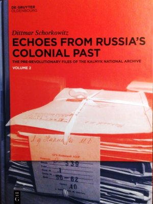 gebrauchtes Buch – Dittmar Schorkowitz – Echoes from Russia's Colonial Past: The Pre-revolutionary Files of the Kalmyk National Archive, 3 vols.