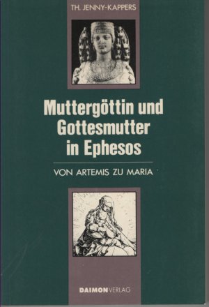 Muttergöttin und Gottesmutter in Ephesos. Von Artemis zu Maria