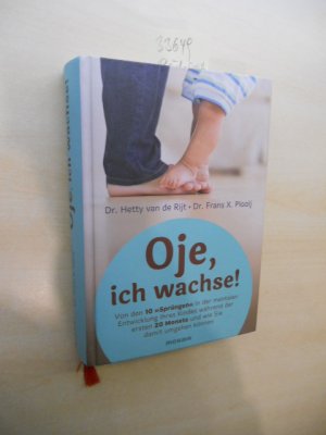 gebrauchtes Buch – Rijt, Hetty van de und Frans X – Oje, ich wachse! Von den 10 "Sprüngen" in der mentalen Entwicklung Ihres Kindes während der ersten 20 Monate und wie Sie damit umgehen können.