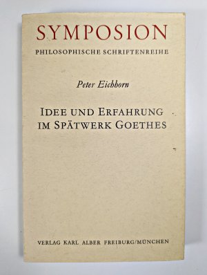 Idee und Erfahrung im Spätwerk Goethes