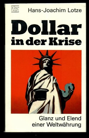 Dollar in der Krise. Glanz und Elend einer Weltwährung. Reihe Klartext