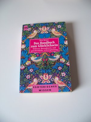 Ken Keyes +++ Das Handbuch zum Glücklichsein Höheres Bewusstsein Lebensplanung