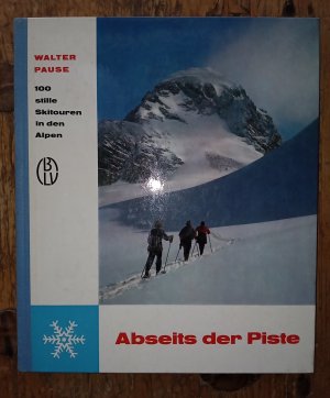 Abseits der Piste 100 stille Skitouren in den Alpen - vom Autor handsigniert