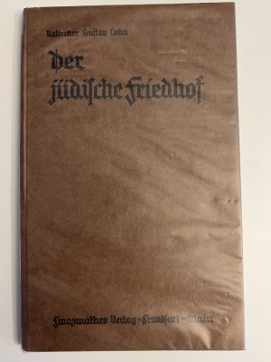 Der jüdische Friedhof, Seine geschichtliche und kulturgeschichtliche Entwicklung. Mit besonderer Berücksichtigung der ästhetischen Gestaltung