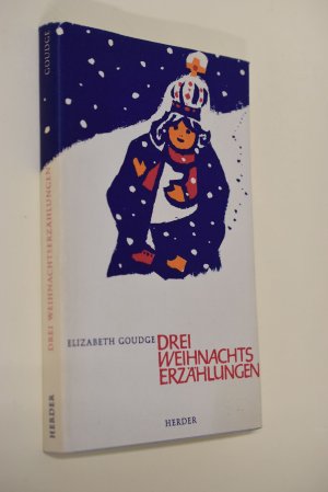 Drei Weihnachtserzählungen. Elizabeth Goudge. [Aus d. Engl. übers. von Lotte von Schaukal]