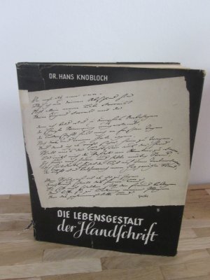 Die Lebensgestalt der Handschrift Abriss der graphologischen Deutungstechnik