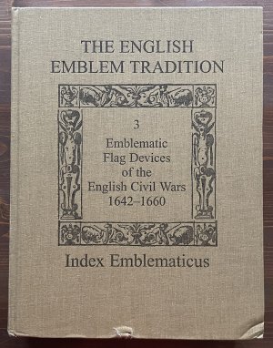 The English Emblem Tradition Volume 3: Emblematic Flag Devices of the English Civil Wars, 1642-1660