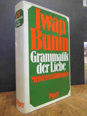 Grammatik der Liebe - Meistererzählungen,, Auswahl und Nachwort von Horst Bienek, Deutsch von Georg Schwarz und Ilona Koenig