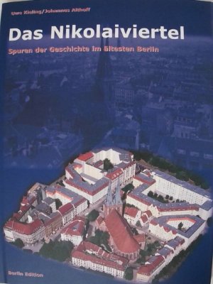 gebrauchtes Buch – Uwe Kieling - Johannes Althoff – Das Nikolaiviertel. Spuren der Geschichte im ältesten Berlin.