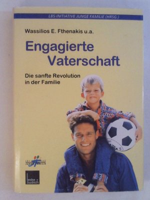 gebrauchtes Buch – Engagierte Vaterschaft: Die sanfte Revolution in der Familie (Buchreihe der LBS-Initiative Junge Familie).