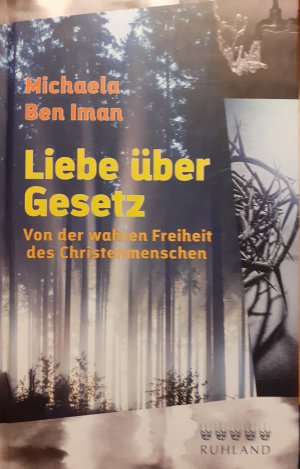 gebrauchtes Buch – Ben Iman – Liebe über Gesetz - Von der wahren Freiheit des Christenmenschen