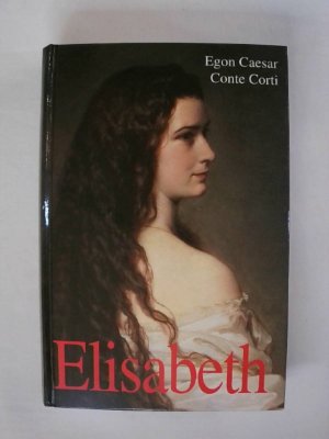 gebrauchtes Buch – Egon Caesar Conte Corti – Elisabeth. Die seltsame Frau.