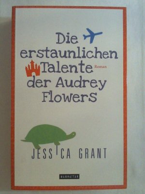 Die erstaunlichen Talente der Audrey Flowers: Roman.