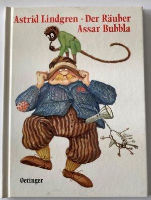 Der Räuber Assar Bubbla oder Um ein Haar hätte es kein Buch über Pippi Langstrumpf gegeben. (Ab 6 J.).